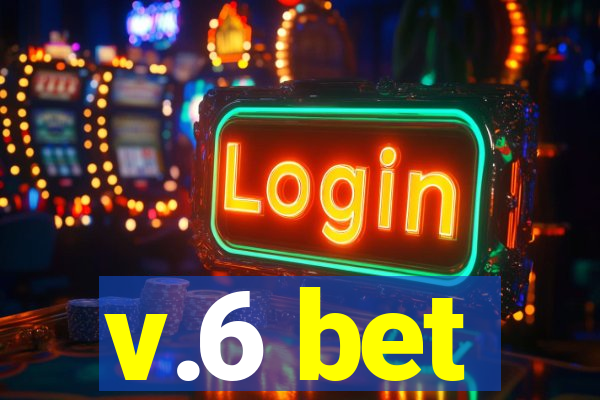 v.6 bet