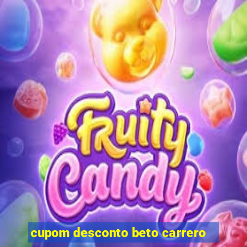 cupom desconto beto carrero