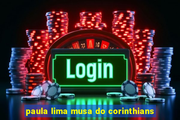 paula lima musa do corinthians