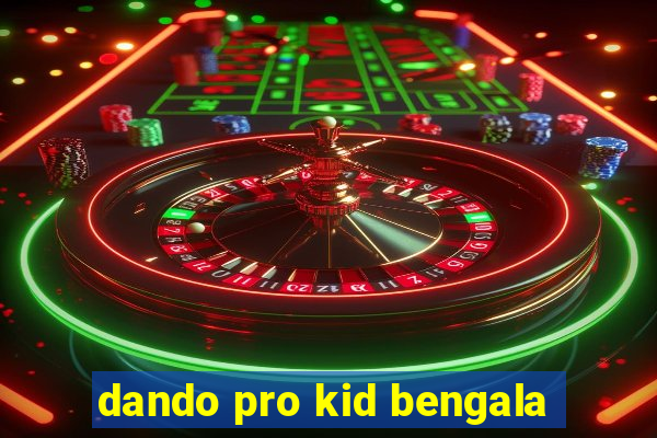 dando pro kid bengala