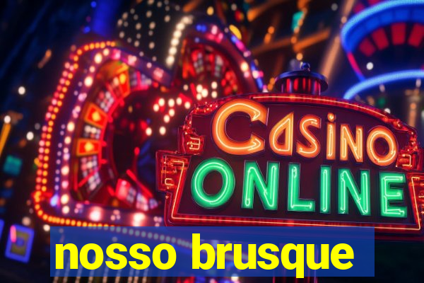 nosso brusque