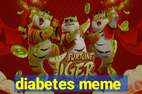 diabetes meme