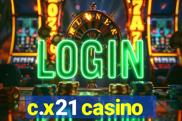 c.x21 casino