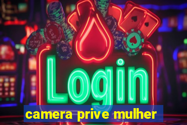 camera prive mulher