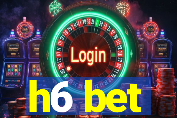 h6 bet
