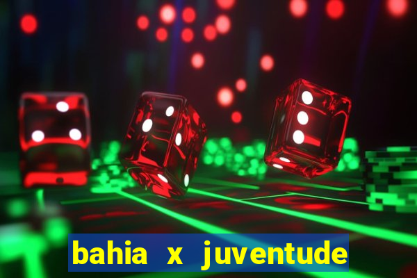bahia x juventude onde assistir