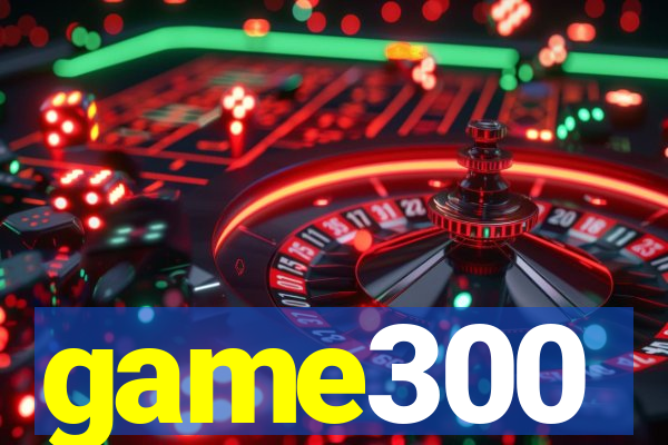 game300
