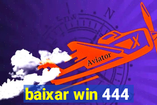 baixar win 444