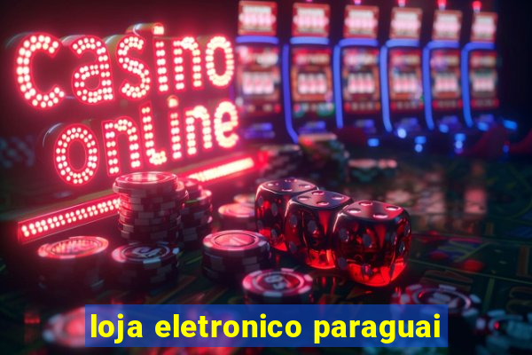 loja eletronico paraguai