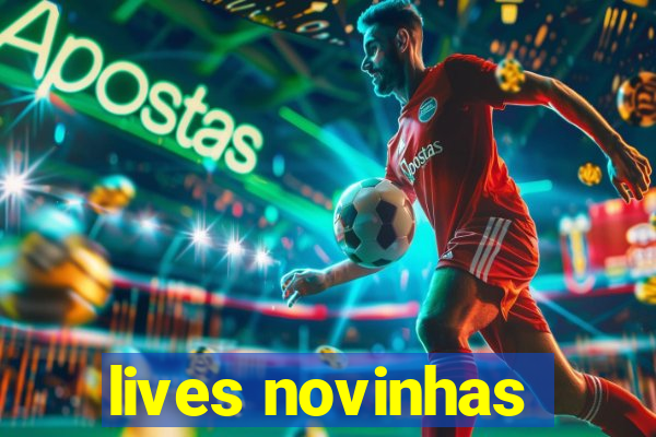 lives novinhas