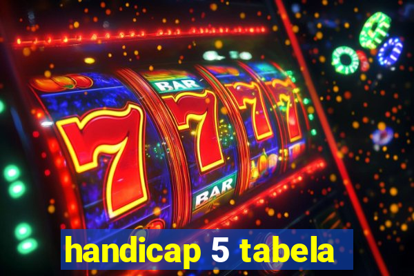 handicap 5 tabela