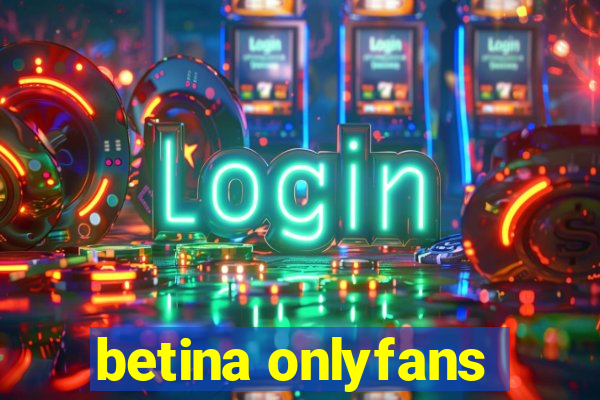 betina onlyfans