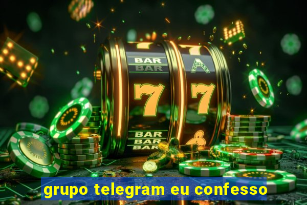 grupo telegram eu confesso