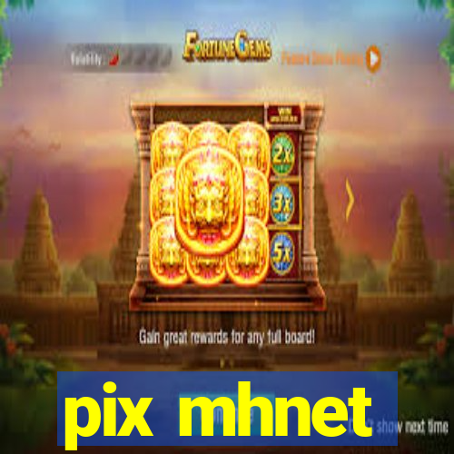 pix mhnet