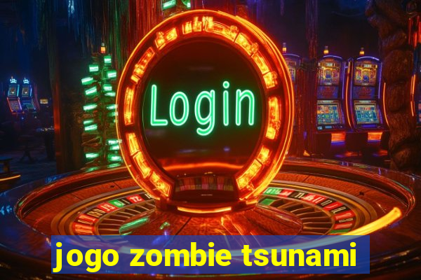 jogo zombie tsunami