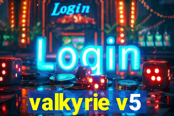 valkyrie v5