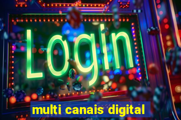 multi canais digital