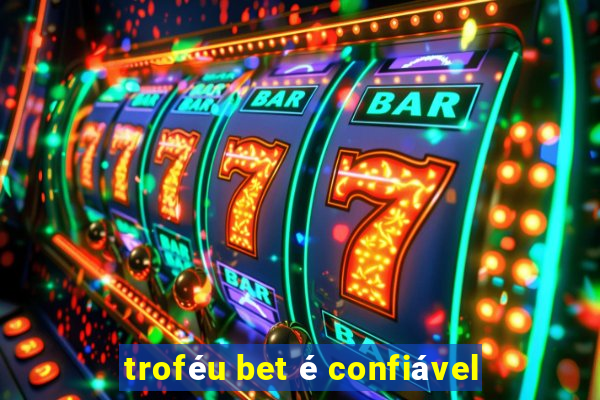 troféu bet é confiável