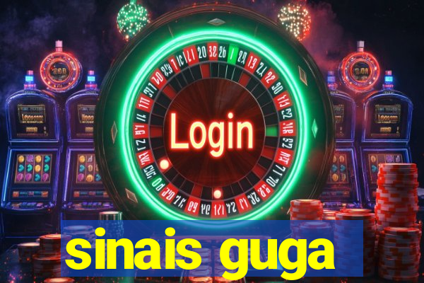 sinais guga