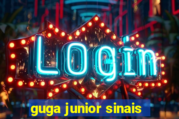 guga junior sinais