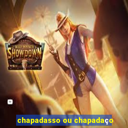 chapadasso ou chapadaço