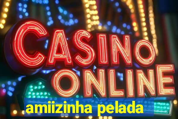 amiizinha pelada