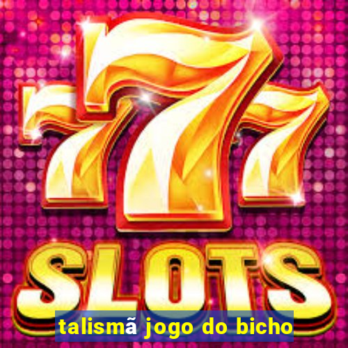 talismã jogo do bicho