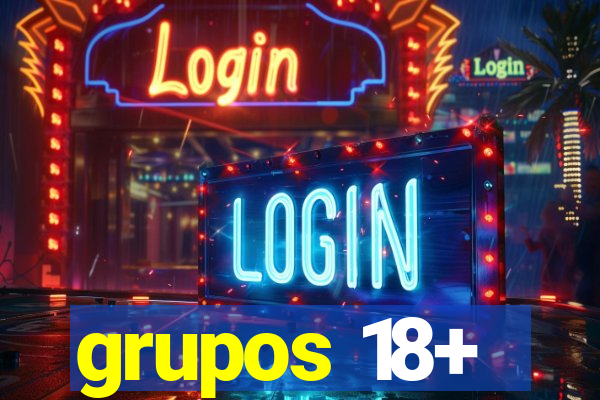 grupos 18+