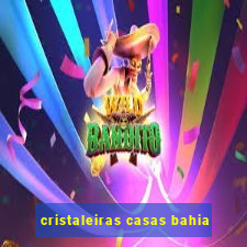 cristaleiras casas bahia