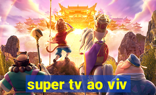 super tv ao viv