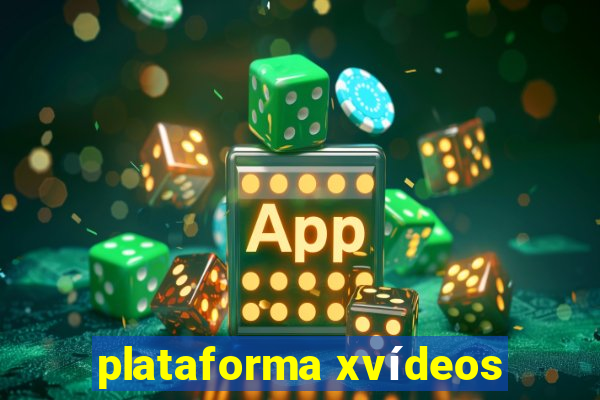plataforma xvídeos