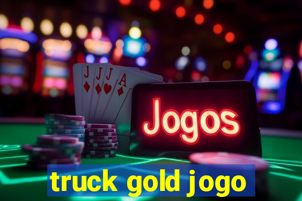 truck gold jogo