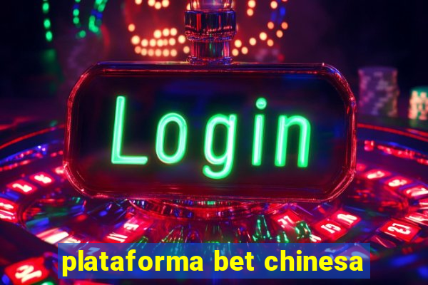 plataforma bet chinesa