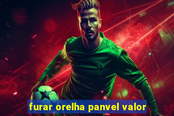 furar orelha panvel valor