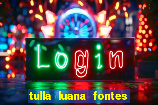 tulla luana fontes dos santos