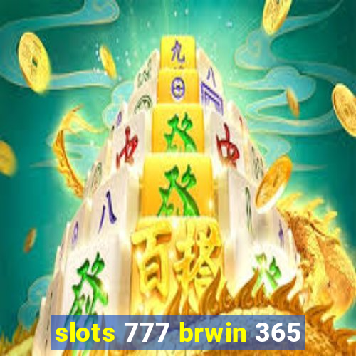 slots 777 brwin 365