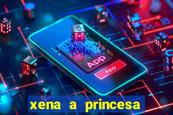 xena a princesa guerreira online