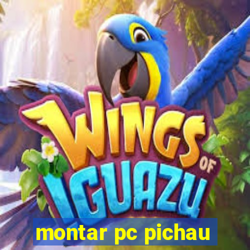 montar pc pichau