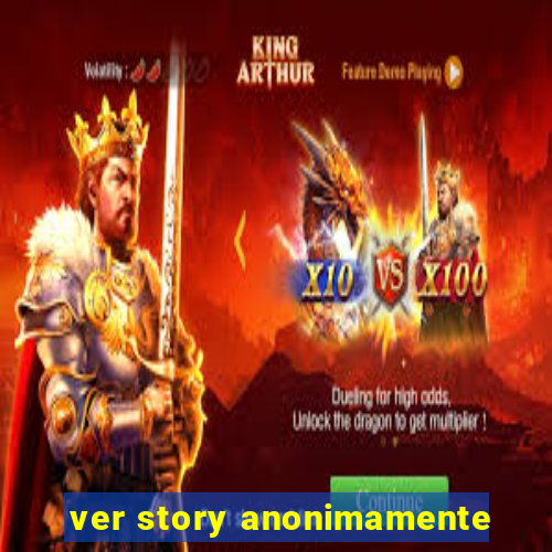 ver story anonimamente