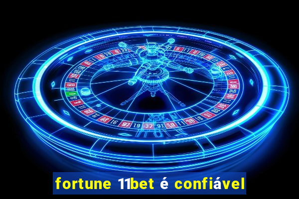 fortune 11bet é confiável