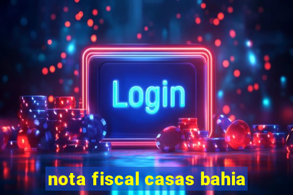nota fiscal casas bahia