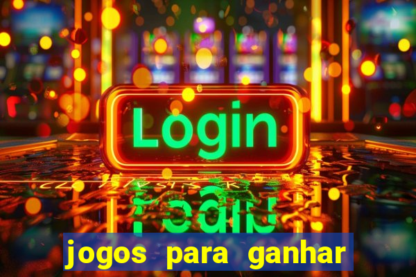 jogos para ganhar dinheiro de verdade sem precisar depositar