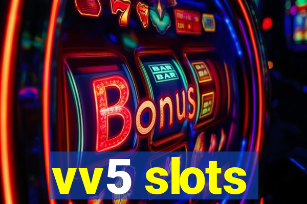 vv5 slots