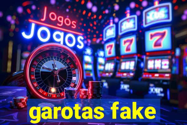 garotas fake