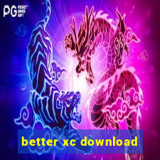 better xc download