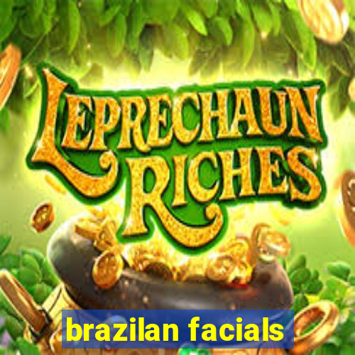 brazilan facials