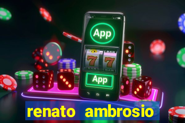 renato ambrosio viva sorte fortuna