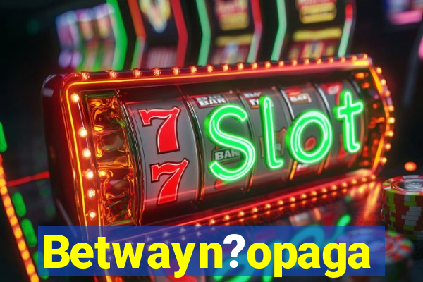 Betwayn?opaga