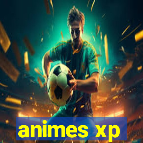 animes xp