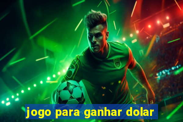jogo para ganhar dolar